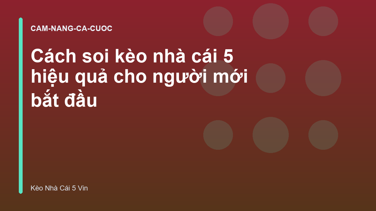 Cách soi kèo nhà cái 5 hiệu quả cho người mới bắt đầu