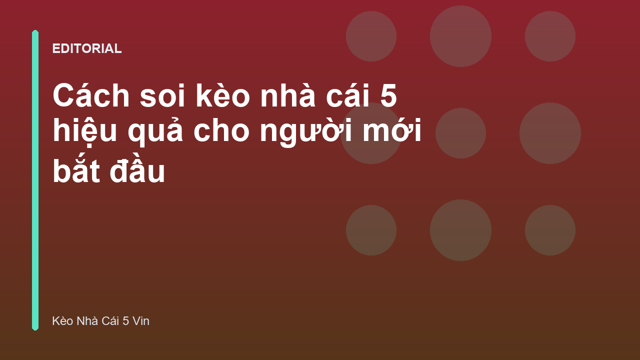 Người mới bắt đầu tìm hiểu cách soi kèo nhà cái 5 hiệu quả