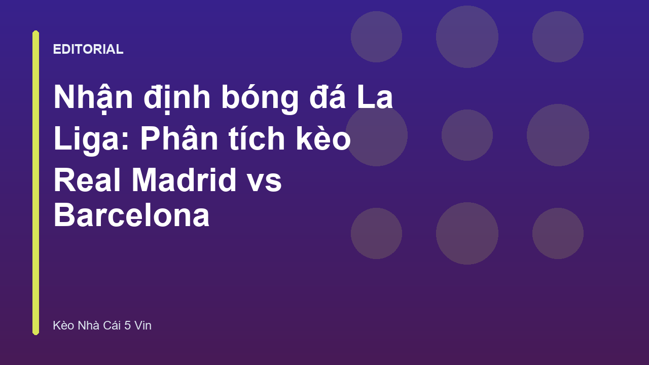 Trận đấu kinh điển Real Madrid vs Barcelona tại La Liga