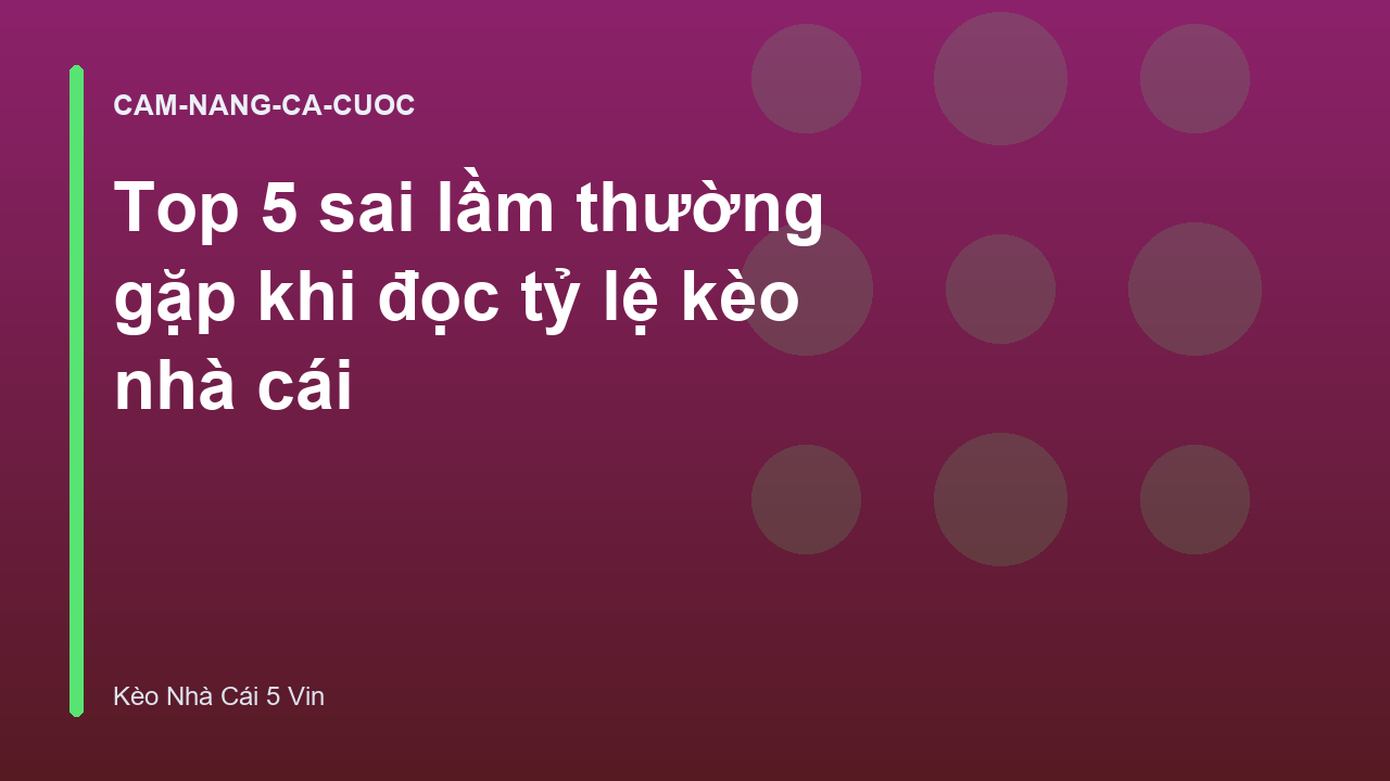 Top 5 sai lầm thường gặp khi đọc tỷ lệ kèo nhà cái
